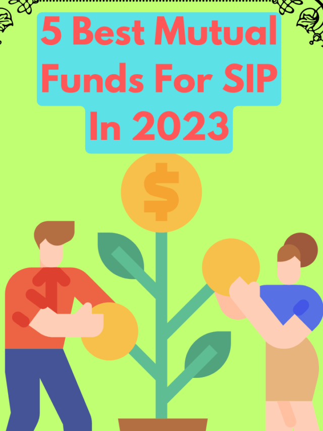 5 Best Mutual Funds For SIP in 2023