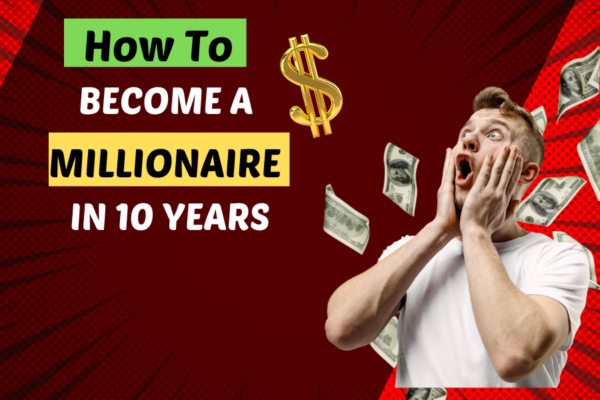 how to become a millionaire in 10 years